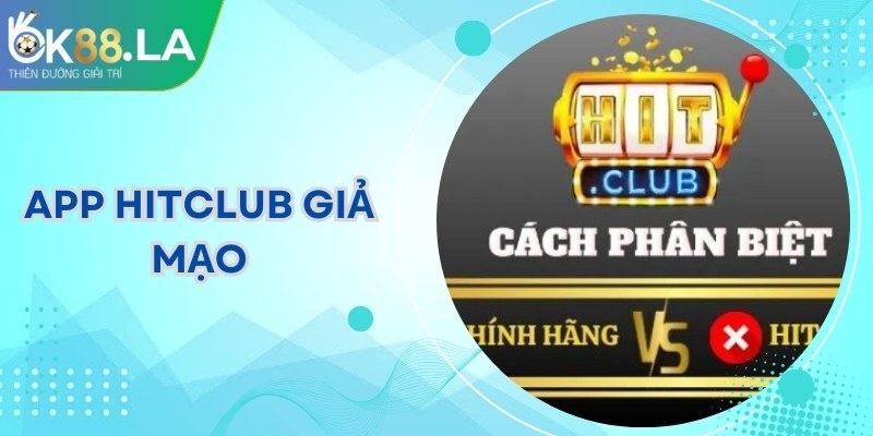 App Hitclub Giả Mạo: Cảnh Báo Rủi Ro Và Cách Phòng Tránh